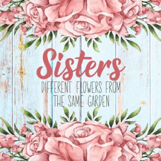 Sisters, Different Flowers From The Same Garden