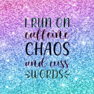 Caffeine Chaos & Cuss Words
